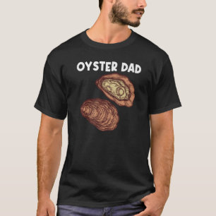 Cool Oyster For Dad Father Oyster Shucker Mollusk T-Shirt