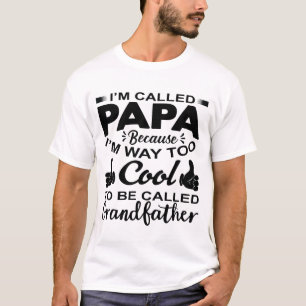 "Cool Papa T-Shirt - I'm Way Too Cool to be Called