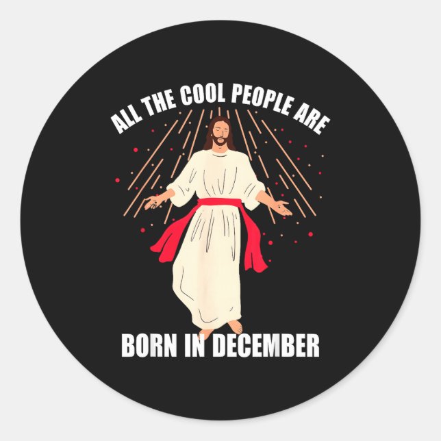 Cool People Are Born In December Christian Christm Classic Round Sticker (Front)