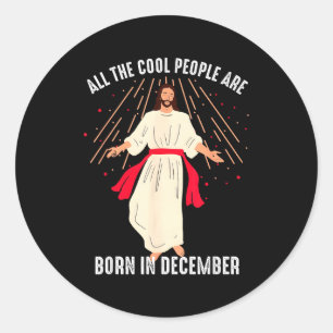 Cool People Are Born In December Christian Christm Classic Round Sticker