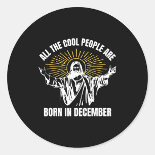 Cool People Are Born In December Christian Christm Classic Round Sticker