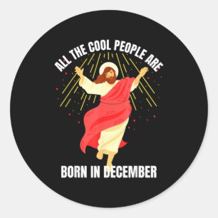 Cool People Are Born In December Christian Christm Classic Round Sticker