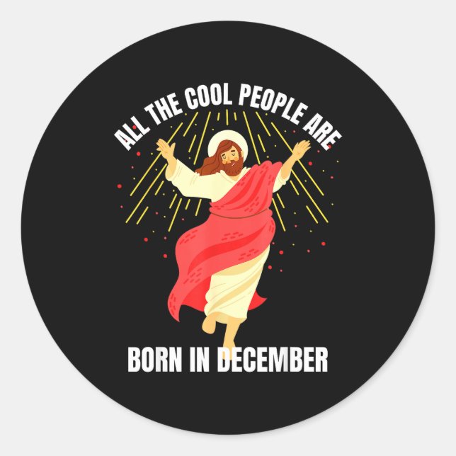 Cool People Are Born In December Christian Christm Classic Round Sticker (Front)