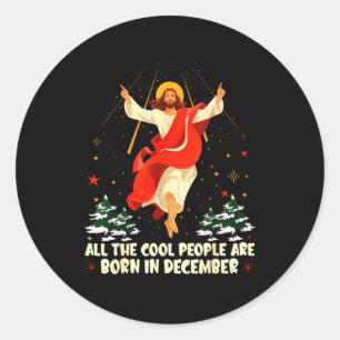 Cool People Are Born In December Christian Christm Classic Round Sticker