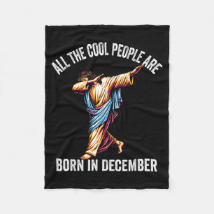 Cool People Are Born In December Christian Christm Fleece Blanket