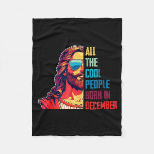 Cool People Are Born In December Christian Christm Fleece Blanket