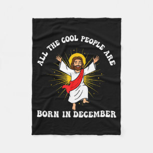 Cool People Are Born In December Christian Christm Fleece Blanket