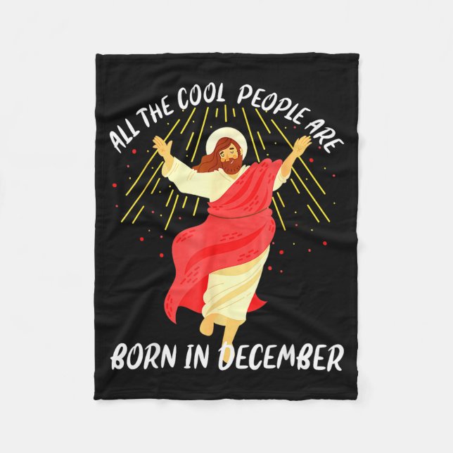 Cool People Are Born In December Christian Christm Fleece Blanket (Front)