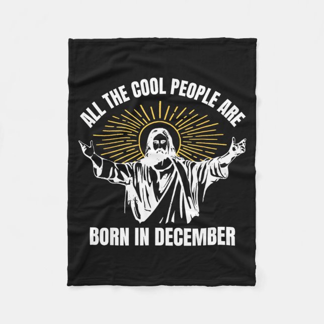 Cool People Are Born In December Christian Christm Fleece Blanket (Front)