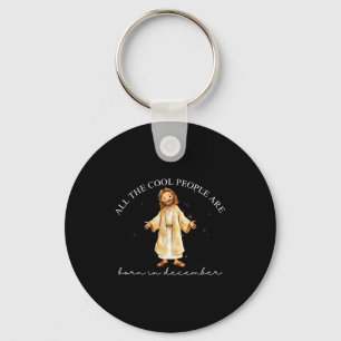 Cool People Are Born In December Christian Christm Key Ring
