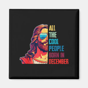 Cool People Are Born In December Christian Christm Magnet