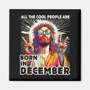 Cool People Are Born In December Christian Christm Magnet