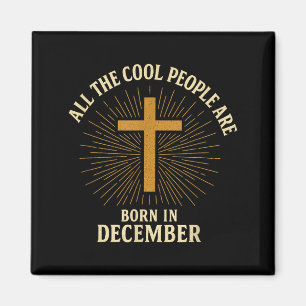 Cool People Are Born In December Christian Christm Magnet