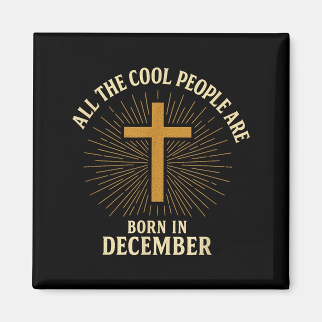 Cool People Are Born In December Christian Christm Magnet (Front)