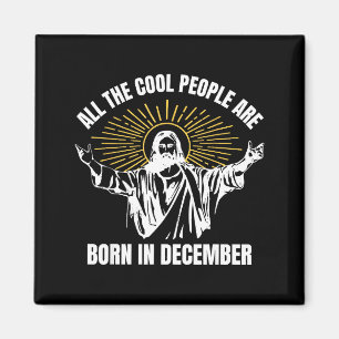 Cool People Are Born In December Christian Christm Magnet