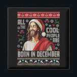 Cool People Are Born In December Christian Christm Magnet<br><div class="desc">Cool People Are Born In December Christian Christmas Bday 0</div>