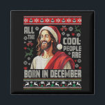 Cool People Are Born In December Christian Christm Magnet<br><div class="desc">Cool People Are Born In December Christian Christmas Bday 0</div>