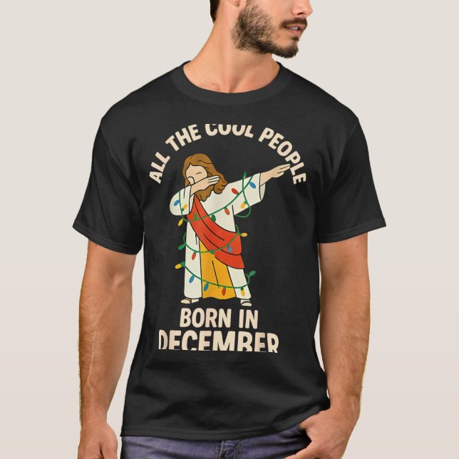 Cool People Are Born In December Christian Christm T-Shirt (Front)