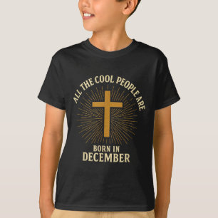 Cool People Are Born In December Christian Christm T-Shirt