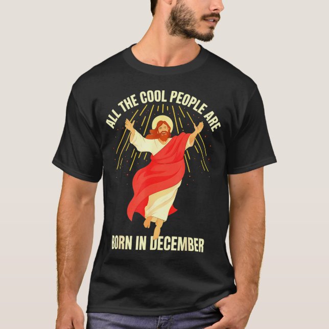 Cool People Are Born In December Christian Christm T-Shirt (Front)
