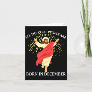 Cool People Are Born In December Christian Funny J Card