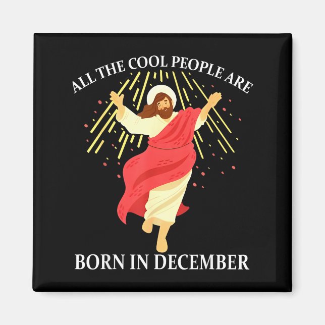 Cool People Are Born In December Christian Funny J Magnet (Front)