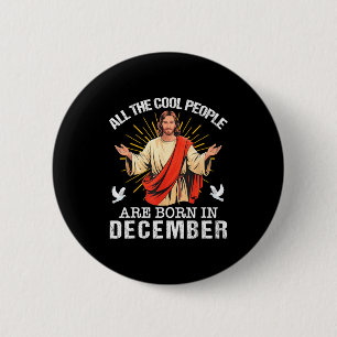 Cool People Are Born In December Christian Jesus C 6 Cm Round Badge
