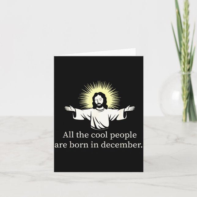 Cool People Are Born In December Christian Jesus C Card (Front)