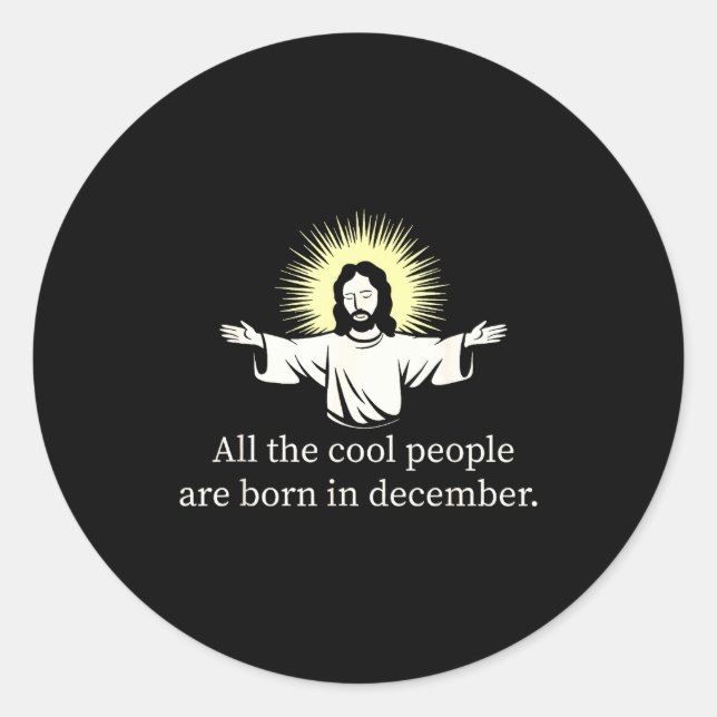 Cool People Are Born In December Christian Jesus C Classic Round Sticker (Front)
