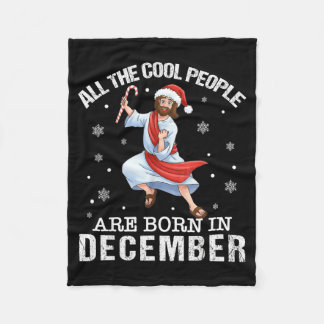 Cool People Are Born In December Christian Jesus C Fleece Blanket