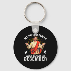 Cool People Are Born In December Christian Jesus C Key Ring
