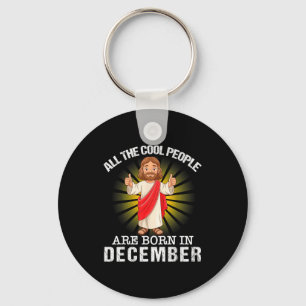 Cool People Are Born In December Christian Jesus C Key Ring