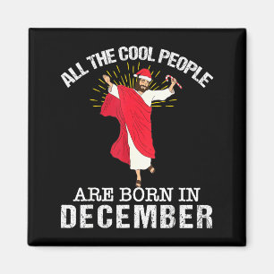 Cool People Are Born In December Christian Jesus C Magnet