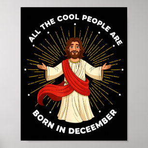 Cool People Are Born In December Christian Jesus C Poster