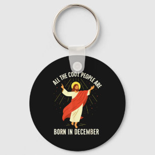 Cool People Are Born In December Christian  Key Ring