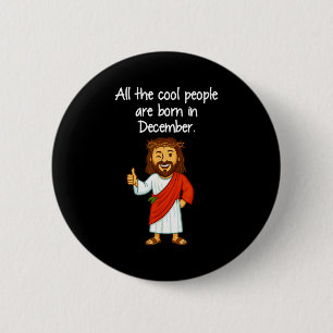 Cool People Are Born In December Christian Xmas Bi 6 Cm Round Badge