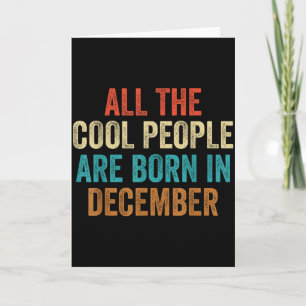 Cool People Are Born In December For Women Men  Card