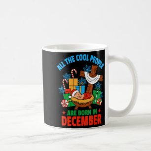 Cool People Are Born In December Jesus Christmas C Coffee Mug