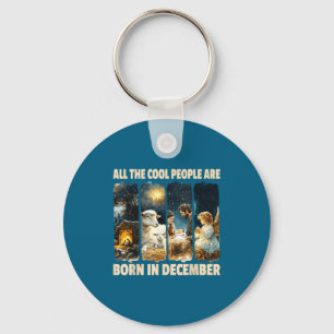 Cool People Are Born In December Jesus Christmas C Key Ring