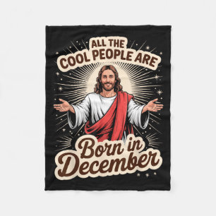 Cool People Born In December Birthday Christian Ch Fleece Blanket