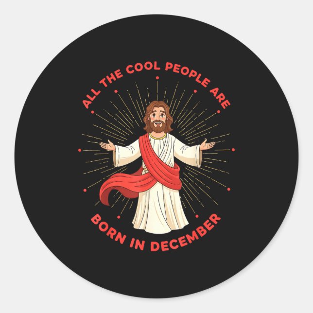 Cool People Born In December Birthday Funny Jesus  Classic Round Sticker (Front)