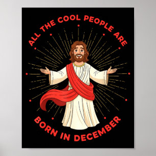Cool People Born In December Birthday Funny Jesus  Poster