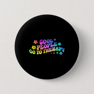 Cool People Go To Therapy Awareness S 6 Cm Round Badge