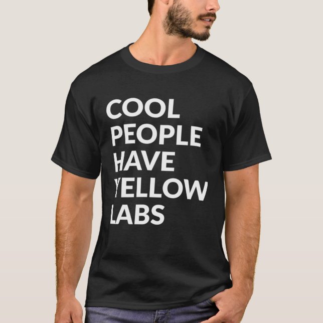 Cool People Have Yellow Labs   Dog T-Shirt (Front)