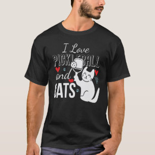 Cool Pickelball Tee I Love Pickleball And Cats Des