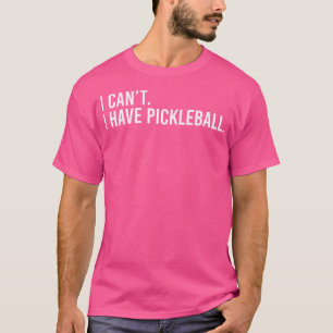 Cool Pickleball Coach With Saying I Can'T I Have P T-Shirt