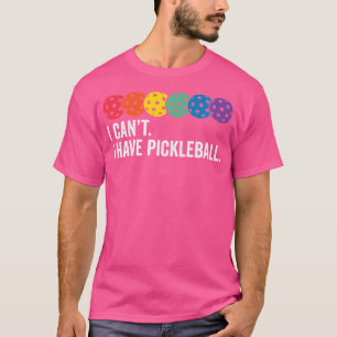 Cool Pickleball Coach With Saying I Can'T I Have P T-Shirt