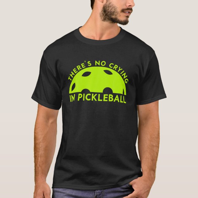 Cool Pickleball For Men Women theres no crying in  T-Shirt (Front)