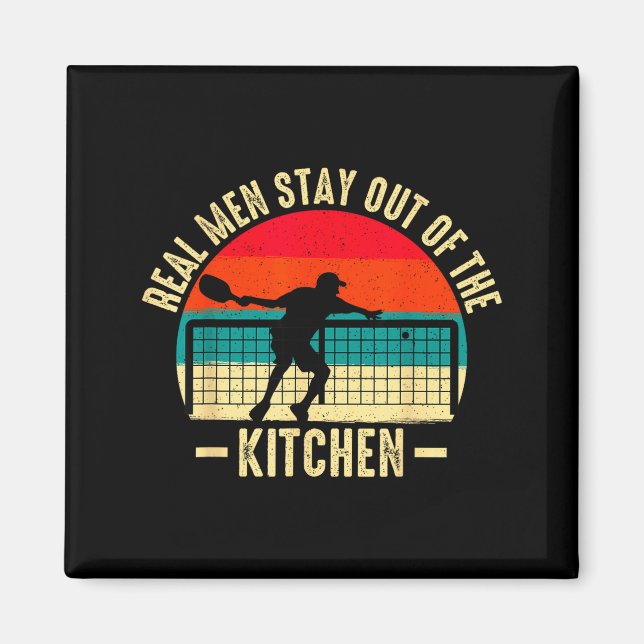 Cool pickleball real men stay out kitchen paddle magnet (Front)