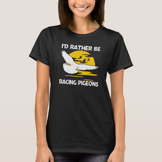 Cool Pigeon Racing For Men Women Homing Pigeon Rac T-Shirt (Front)